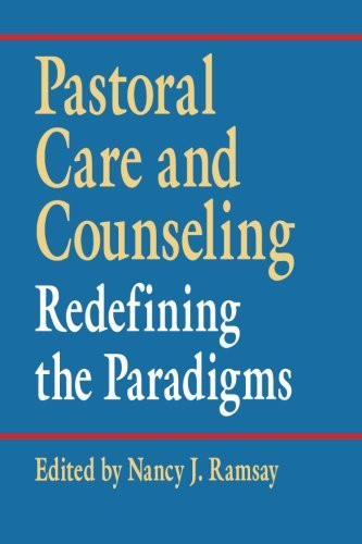 Pastoral Care and Counseling: Redefining the Paradigms