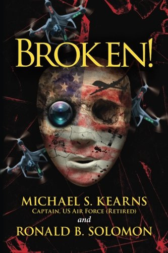 Broken!: A true story of terror, torture, and treason, in fictional form to avoid legal retaliation against those who were there