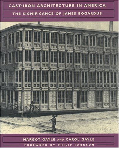 Cast-Iron Architecture in America: The Significance of James Bogardus (Norton Books for Architects & Designers)
