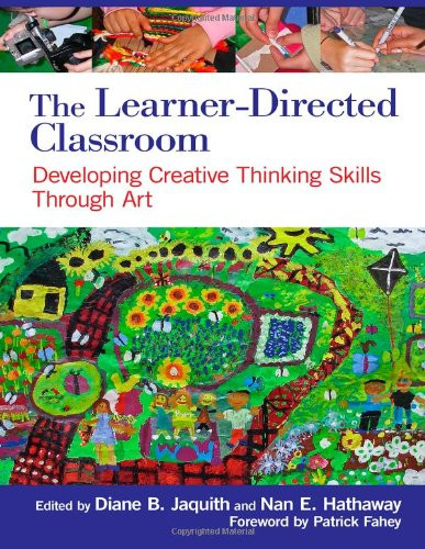 The Learner-Directed Classroom: Developing Creative Thinking Skills Through Art