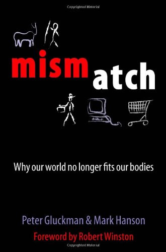 Mismatch: Why Our World No Longer Fits Our Bodies