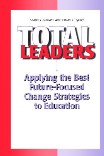 Total Leaders: Applying the Best Future Focused Change Strategies to Education