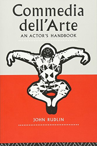 Commedia Dell'Arte: An Actor's Handbook