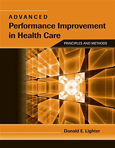 Advanced Performance Improvement in Health Care: Principles and Methods