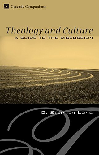 Theology and Culture: A Guide to the Discussion (Cascade Companions)
