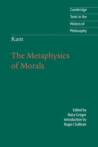 Kant: The Metaphysics of Morals (Cambridge Texts in the History of Philosophy)