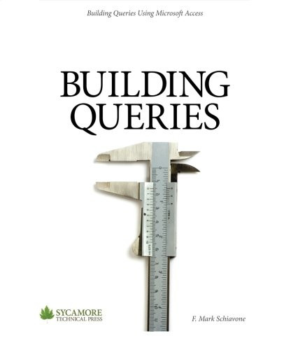 Building Queries: Using Microsoft Access 2010