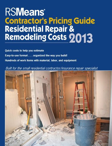 RSMeans Contractor's Pricing Guide: Residential Repair & Remodeling 2013 (Means Contractor's Pricing Guide: Residential & Remodeling Costs)