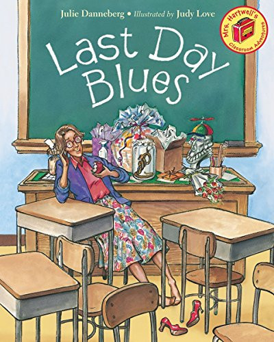 Last Day Blues (Mrs. Hartwells classroom adventures)