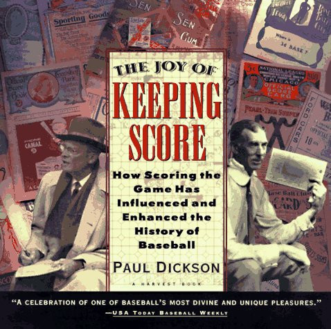 The Joy of Keeping Score: How Scoring the Game Has Influenced and Enhanced the History of Baseball