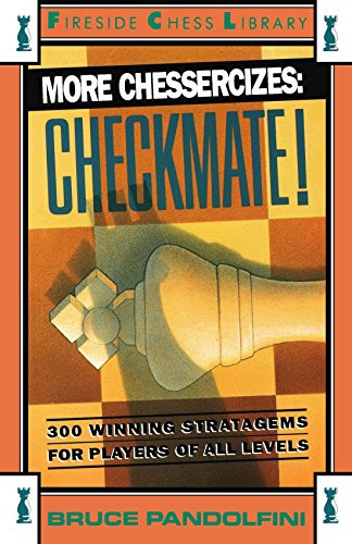More Chessercizes: Checkmate: 300 Winning Strategies for Players of All Levels