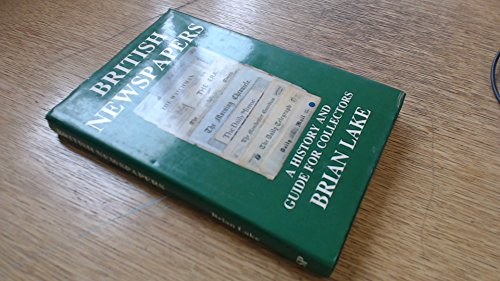 British Newspapers: A History and Guide for Collectors