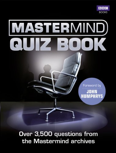 The Mastermind Quiz Book: Over 3,500 Questions from the Mastermind Archives