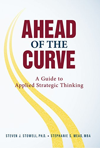 Ahead of the Curve:  A Guide to Applied Strategic Thinking
