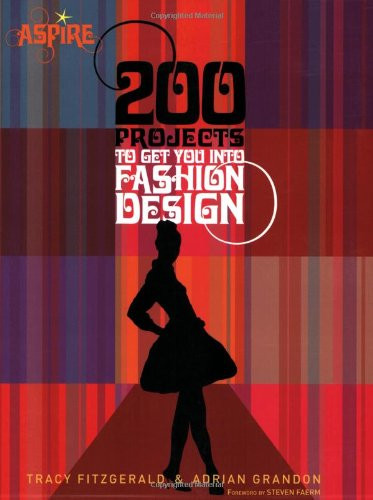 200 Projects to Get You Into Fashion Design (Aspire)