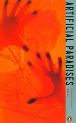 Artificial Paradises: A Drugs Reader (Penguin Twentieth Century Classics)