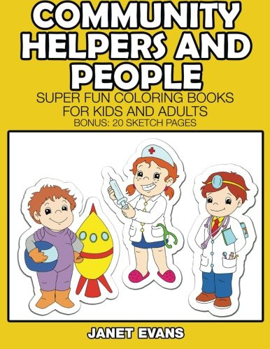 Community Helpers And People: Super Fun Coloring Books For Kids And Adults (Bonus: 20 Sketch Pages)