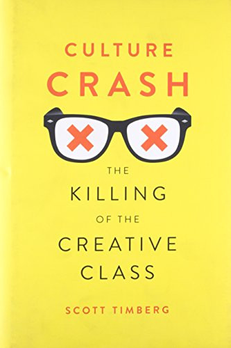 Culture Crash: The Killing of the Creative Class