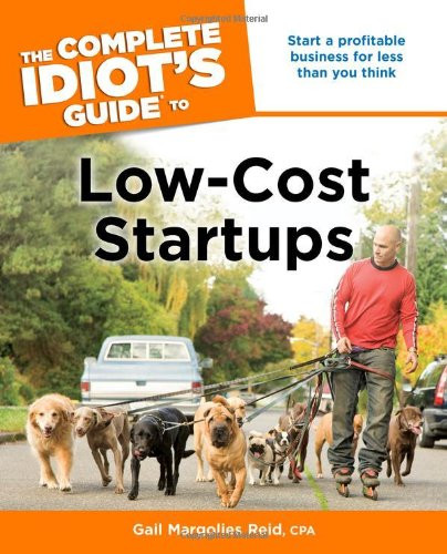 The Complete Idiot's Guide to Low-Cost Startups