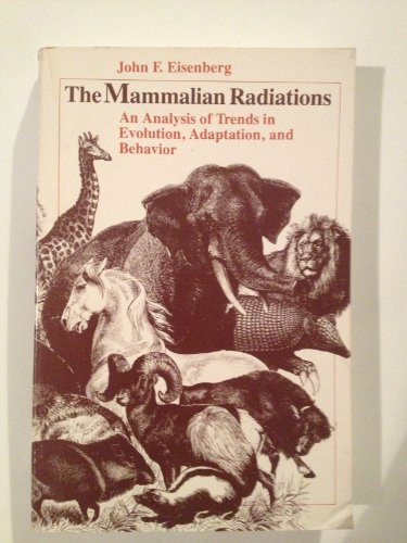 The Mammalian Radiations: An Analysis of Trends in Evolution, Adaptation, and Behavior