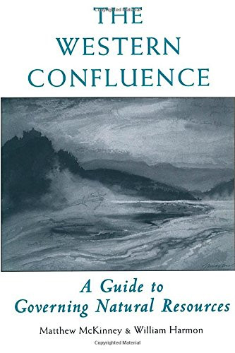 The Western Confluence: A Guide To Governing Natural Resources