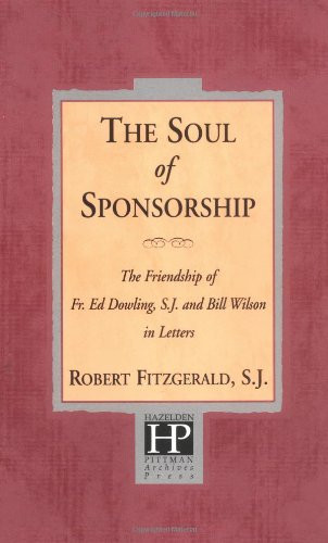 The Soul of Sponsorship: The Friendship of Fr. Ed Dowling, S.J. and Bill Wilson in Letters