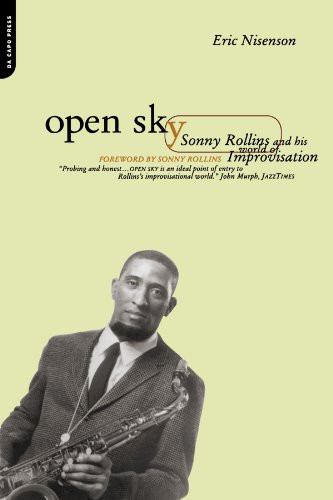 Open Sky: Sonny Rollins And His World Of Improvisation