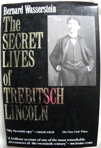 The Secret Lives of Trebitsch Lincoln