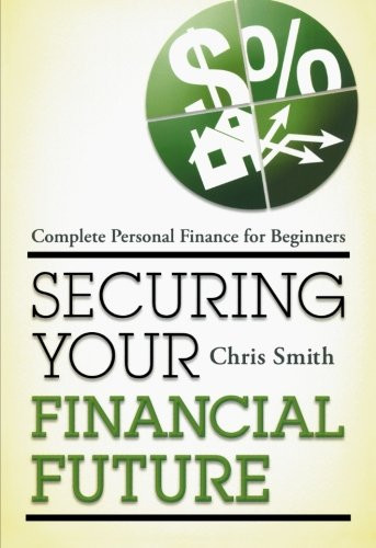Securing Your Financial Future: Complete Personal Finance for Beginners