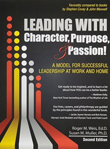 Leading with Character, Purpose, AND Passion!  A Model for Successful Leadership at Work and Home