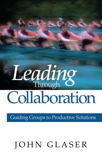 Leading Through Collaboration: Guiding Groups to Productive Solutions