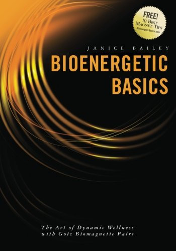 Bioenergetic Basics: The Art of Dynamic Wellness with Goiz Biomagnetic Pairs