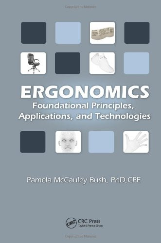Ergonomics: Foundational Principles, Applications, and Technologies (Ergonomics Design & Mgmt. Theory & Applications)