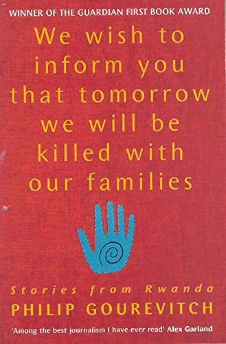 We Wish to Inform You That Tomorrow We Will Be Killed with Our Families: Stories from Rwanda