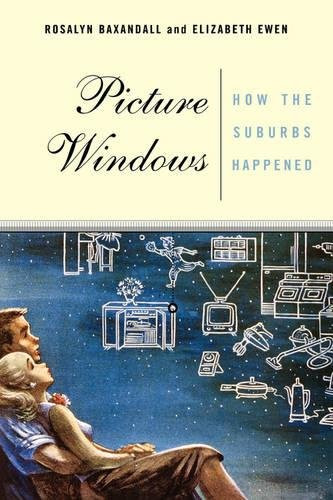 Picture Windows: How The Suburbs Happened