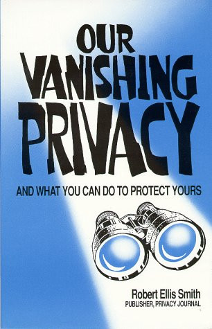 Our Vanishing Privacy: And What You Can Do to Protect Yours
