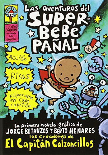 Las aventuras del superbebe paal (El Capitn Calzoncillos) (Spanish Edition) Captain Underpants