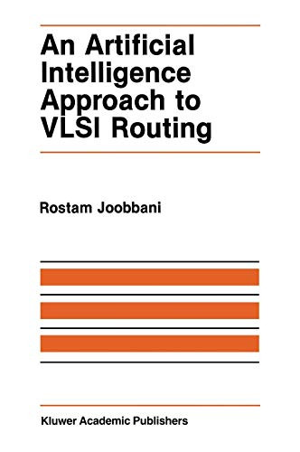 An Artificial Intelligence Approach to VLSI Routing (The Springer International Series in Engineering and Computer Science)