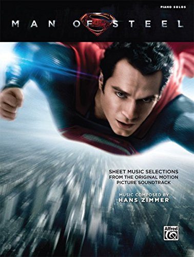 Man of Steel -- Sheet Music Selections from the Original Motion Picture Soundtrack: Piano Solos