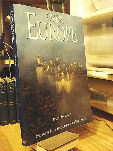Over Europe- Spectacular Aerial Photographs of the New Europe