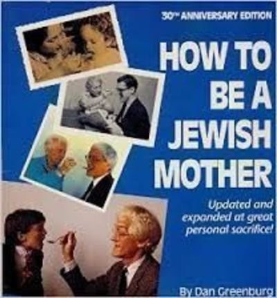 How to be a Jewish Mother: A Very Lovely Training Manual