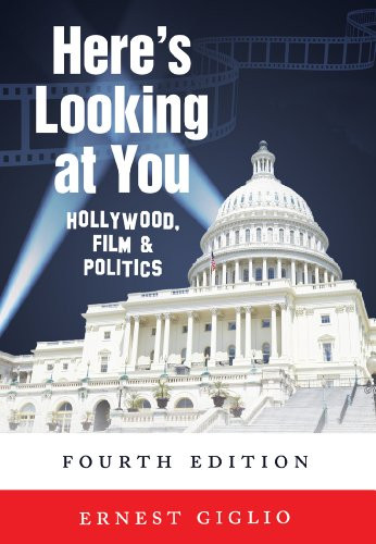 Here's Looking at You: Hollywood, Film & Politics (Politics, Media, and Popular Culture)