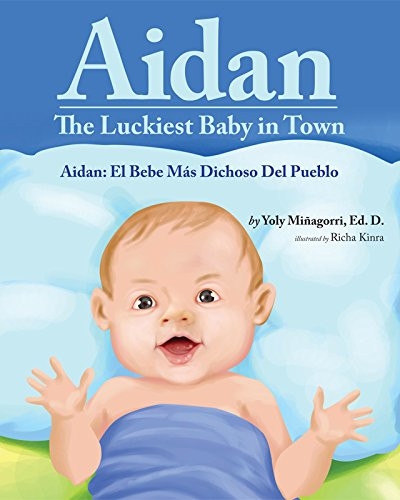 Aidan, the Luckiest Baby in Town / Aidan, El bebe mas dichoso del pueblo (English and Spanish Edition)