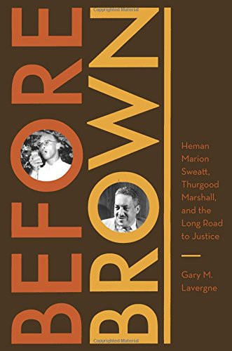 Before Brown: Heman Marion Sweatt, Thurgood Marshall, and the Long Road to Justice (Jess and Betty Jo Hay Series)