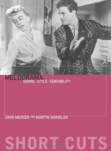 Melodrama: Genre, Style, and Sensibility (Short Cuts)
