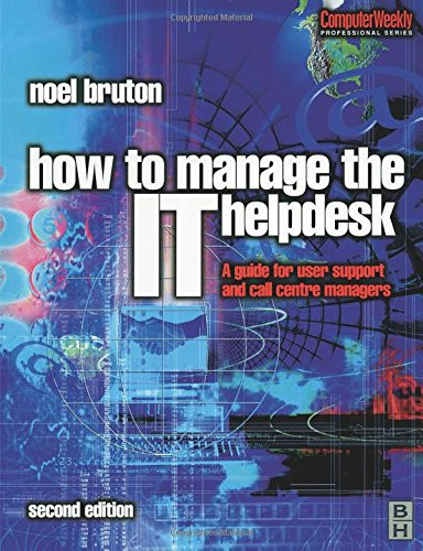 How to Manage the IT Help Desk (Computer Weekly Professional)