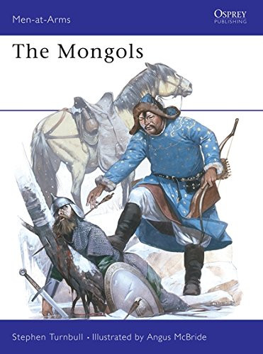 The Mongols (Men-At-Arms Series, 105)