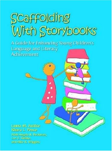 Scaffolding With Storybooks: A Guide for Enhancing Young Children's Language and Literacy Achievement