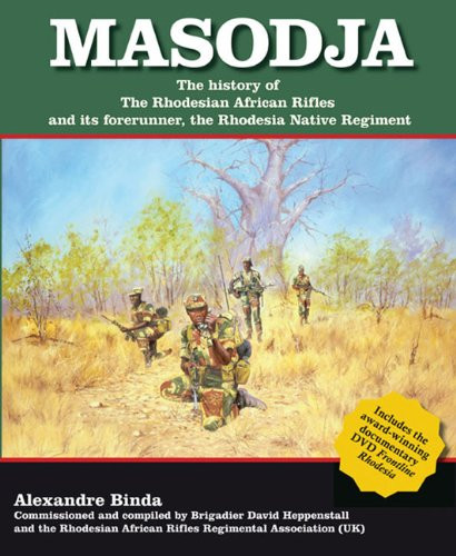 Masodja: The History of the Rhodesian African Rifles and its Forerunner, The Rhodesia Native Regiment