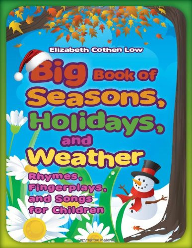 Big Book of Seasons, Holidays, and Weather: Rhymes, Fingerplays, and Songs for Children